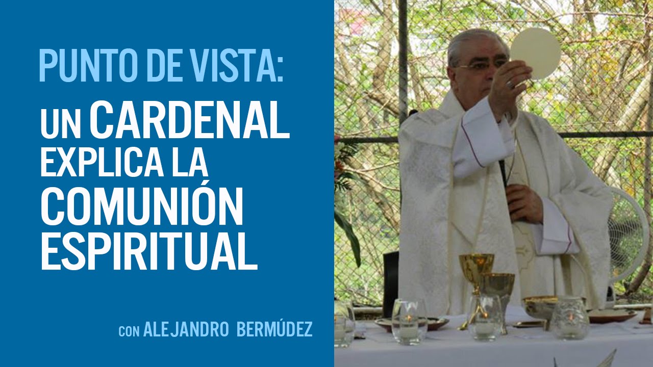 Un cardenal explica la comunión espiritual