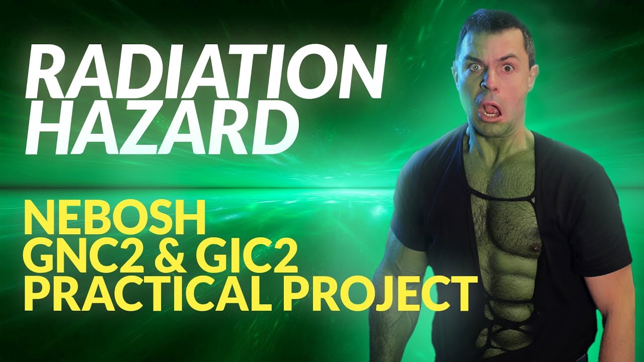 Как написать отчет об опасности радиации &mdash; Практический проект NEBOSH GNC2/GIC2