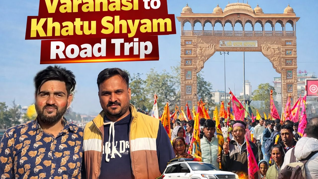 Varanasi to khatushyam Darsan karne nikal gaye Rajasthan by road 