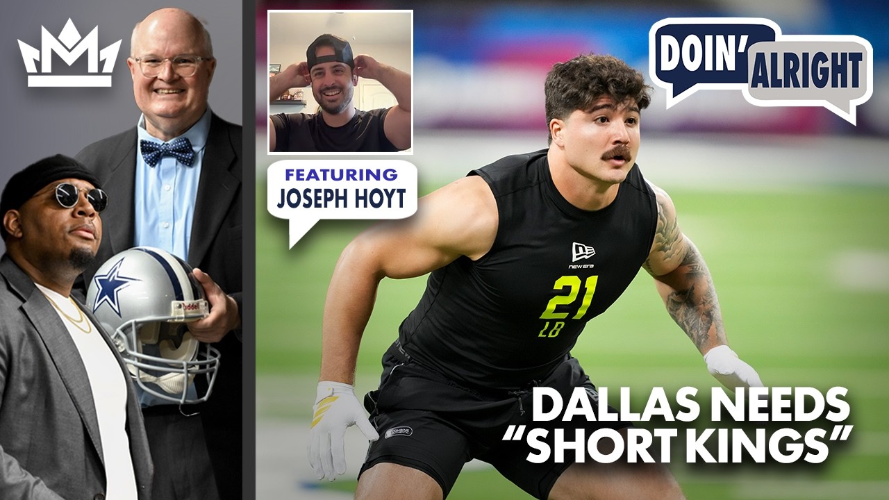 The Dallas Cowboys Need To Draft A &ldquo;Short King&rdquo; Ft. Joseph Hoyt | Doin&rsquo; Alright