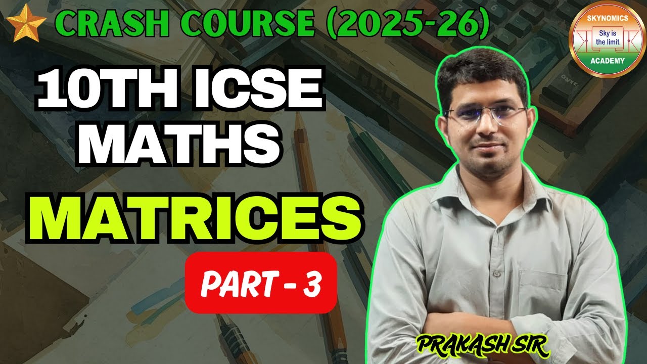 MATRICES - 3 | 10TH ICSE | MATHS | BY PRAKASH SIR
