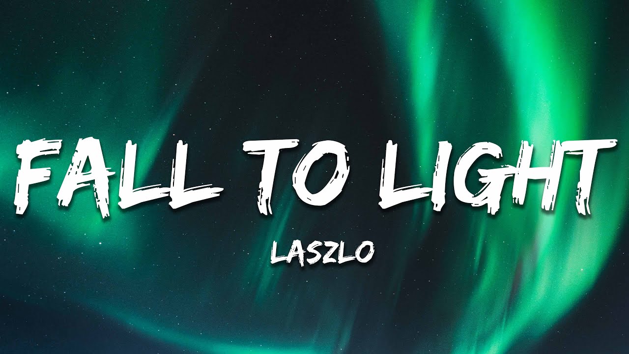 Laszlo - Fall To Light (Lyrics)