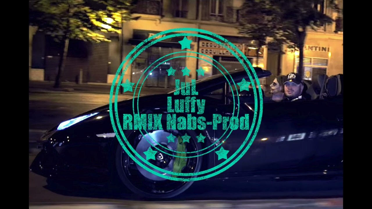 JuL Luffy RMIX Nabs Prod