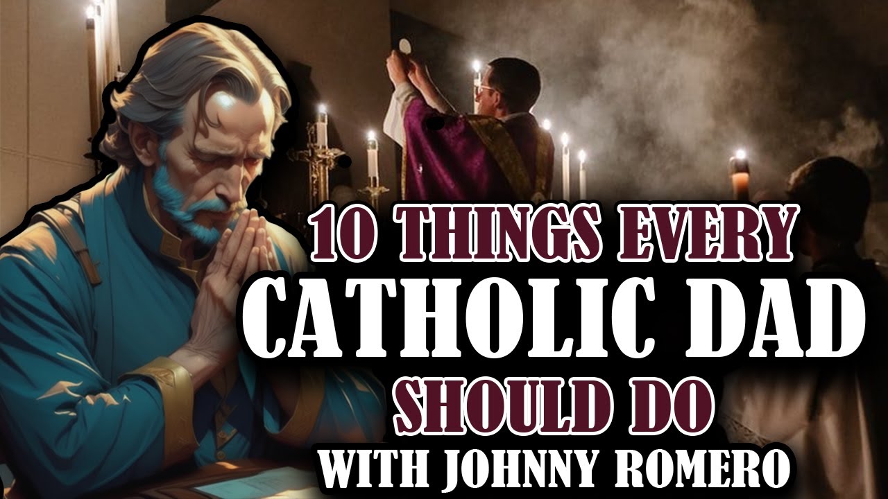 10 Things Every Catholic Dad Should Do