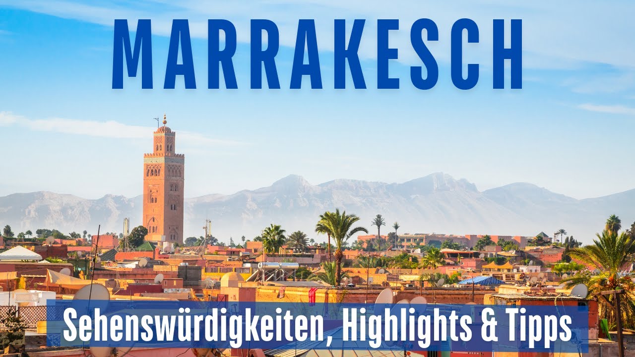 📍Marrakesch: Sehenswürdigkeiten, Tipps, Highlights & Erfahrungen 🇲🇦
