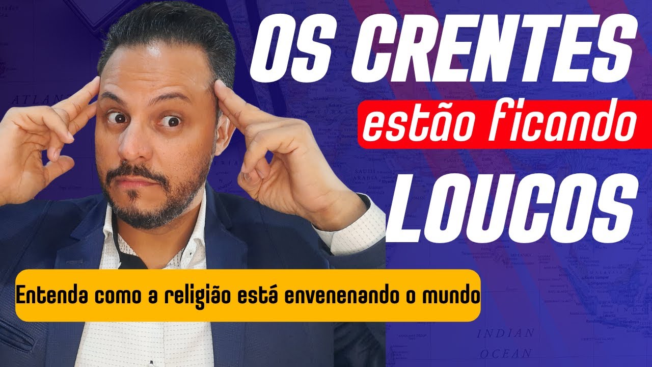 Os CRENTES estão ficando LOUCOS - A religião está envenenando tudo