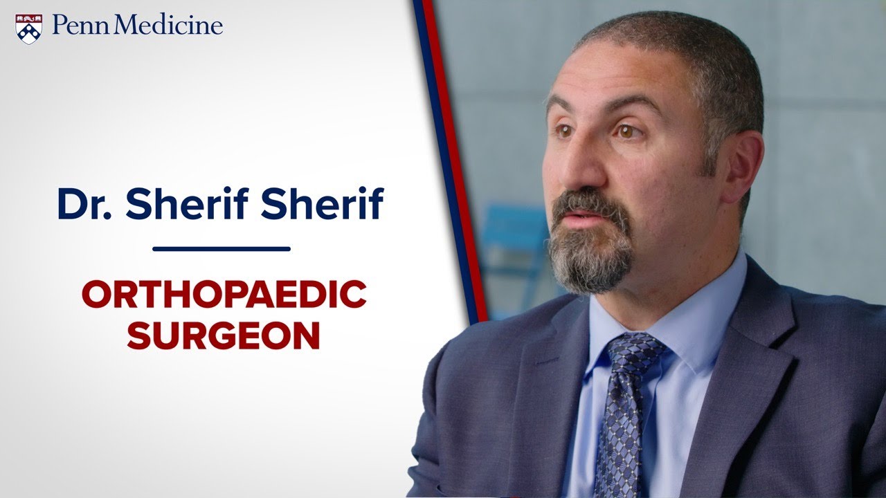 Dr. Sherif Sherif - Orthopaedic Surgeon, Penn Medicine