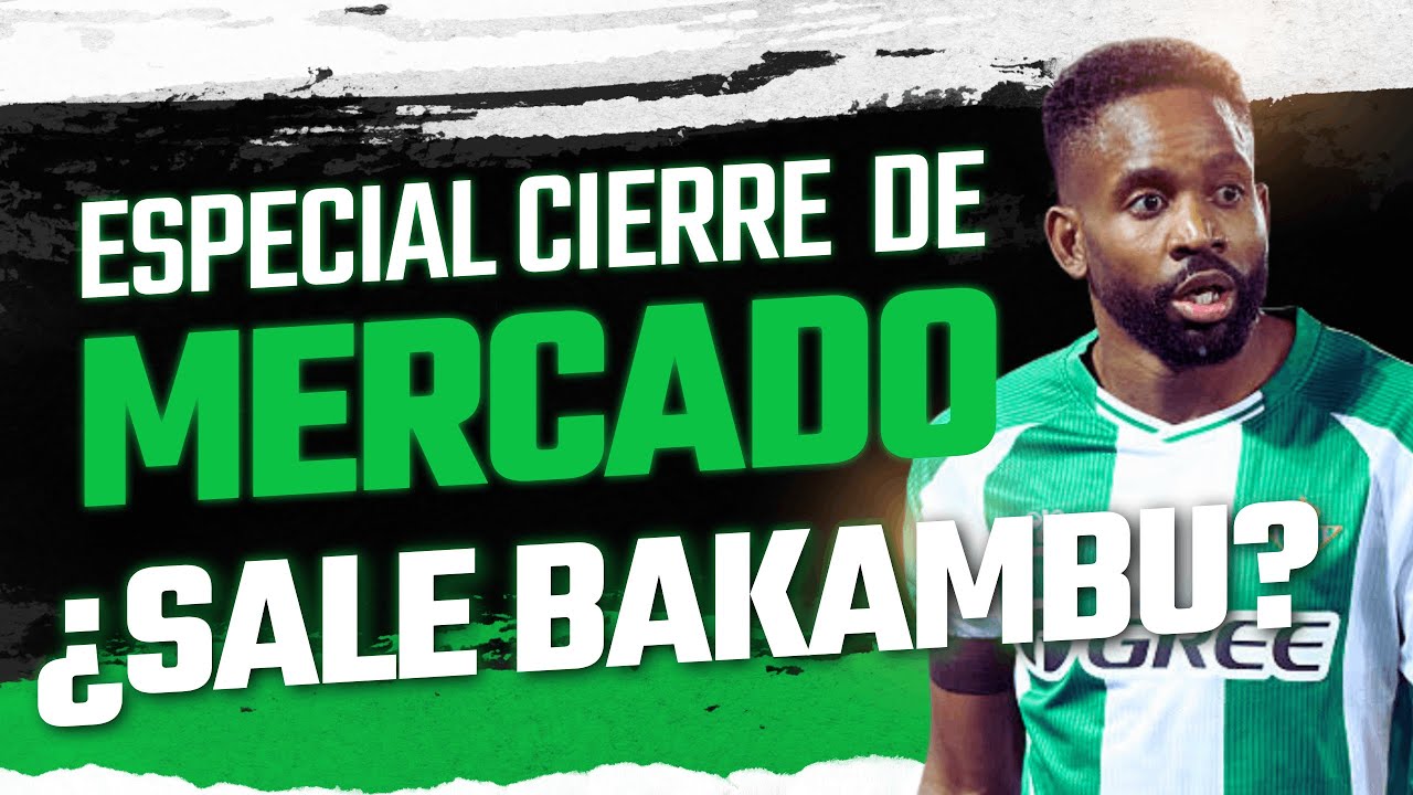 🏆⚽ LA DECISIÓN DE BAKAMBU, EL '9'... | ESPECIAL CIERRE DEL MERCADO DE FICHAJES
