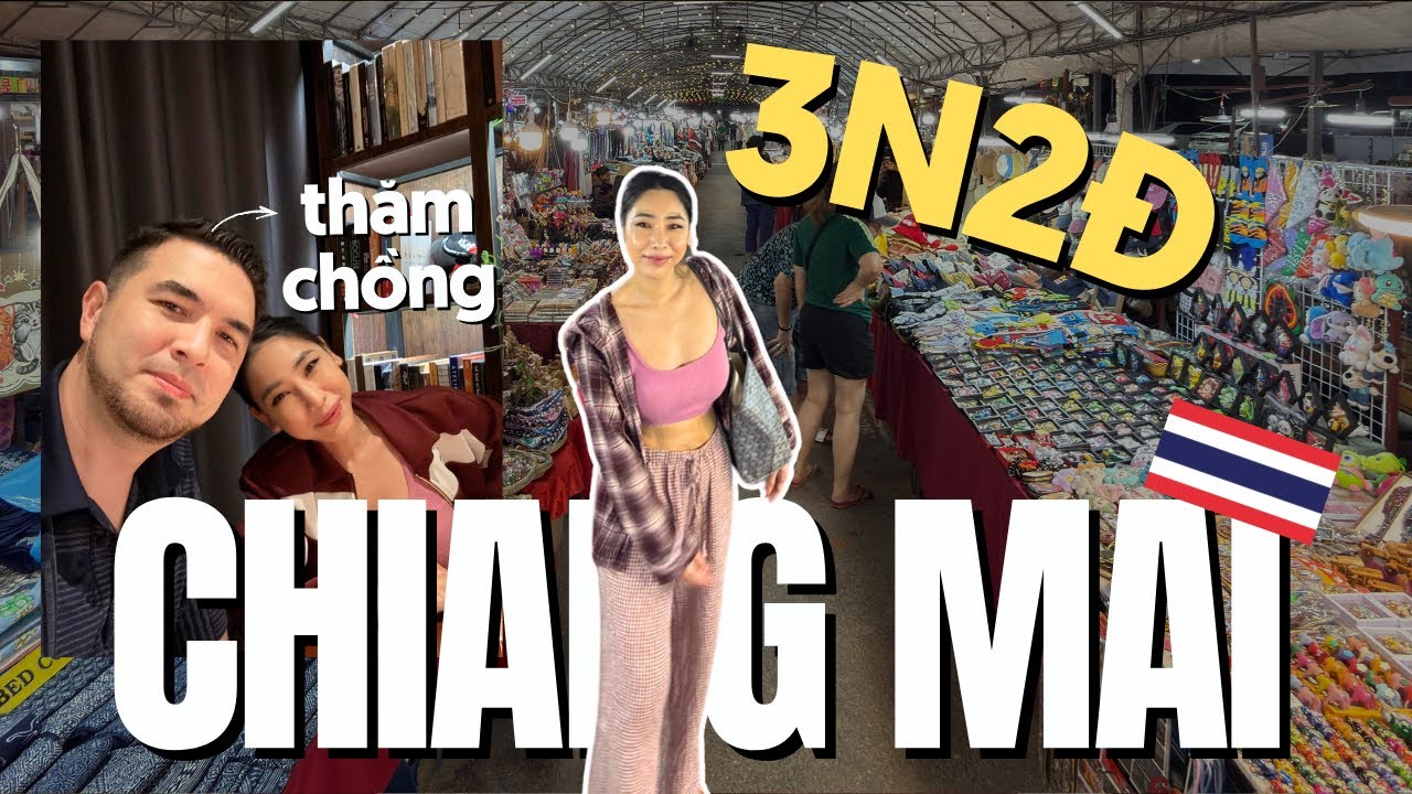 🇹🇭 Chiang Mai (Thái Lan) 3N2Đ - Hành Trình Tìm Chồng Tim