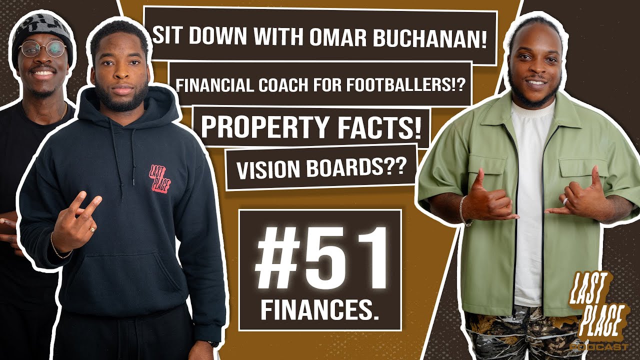 OMAR BUCHANAN: Financial Coaching, Sacrifices, Vision Boards, Property Facts | #LASTPLACEPodcast #51