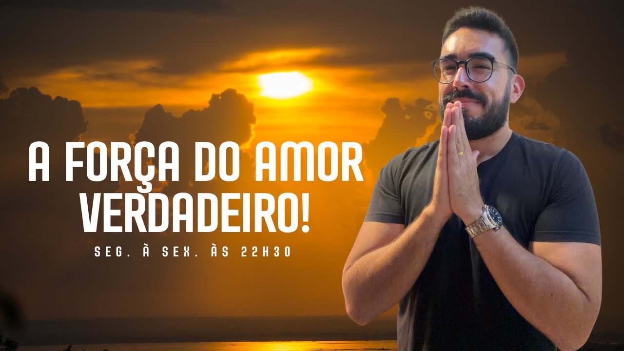 A FORÇA DO AMOR VERDADEIRO | MOMENTO DE INTIMIDADE COM DEUS ##EP8 