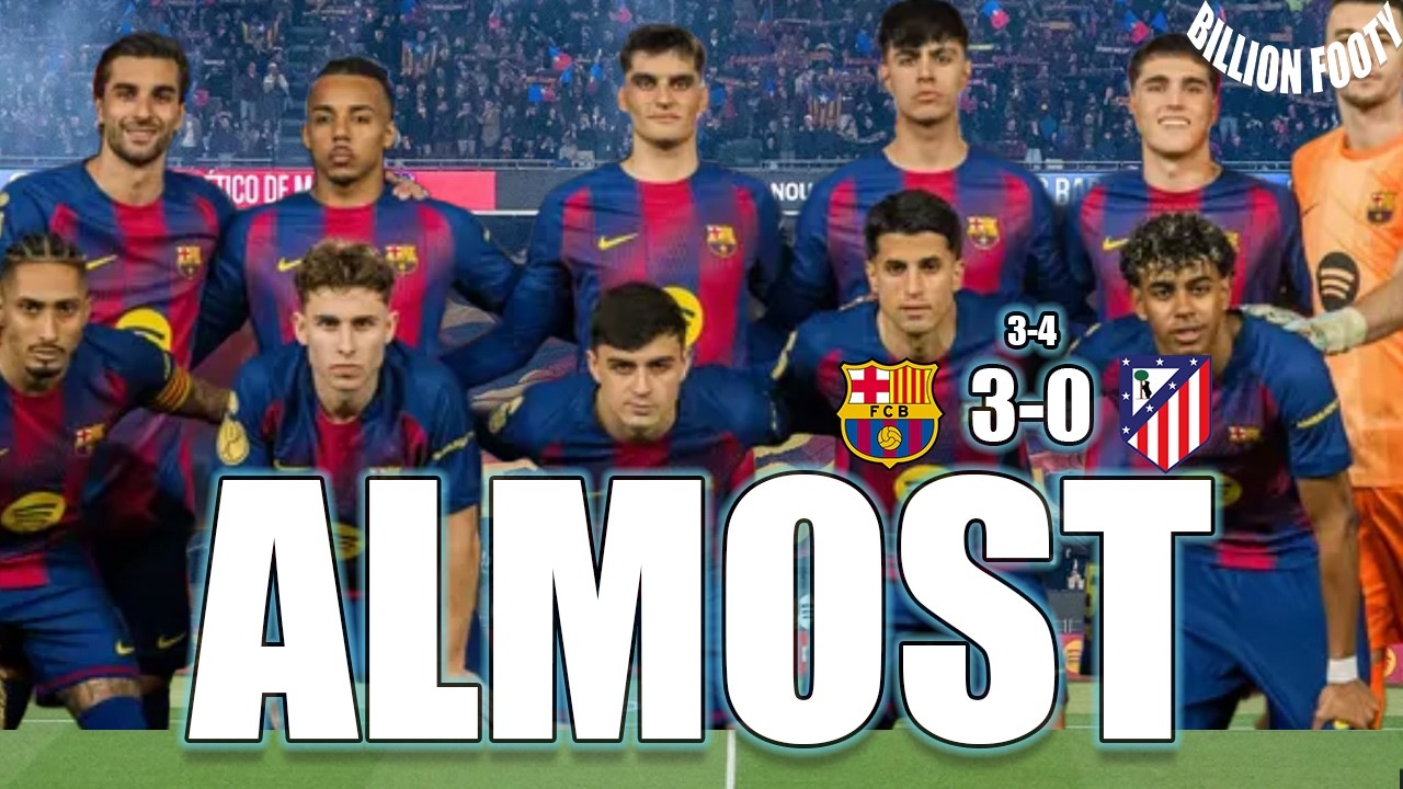 BARCA RAN OUT OF TIME BUT LEAVES THIS GAME WITH NEW CONFIDENCE! BARCELONA 3-0 ATLETICO DE MADRID