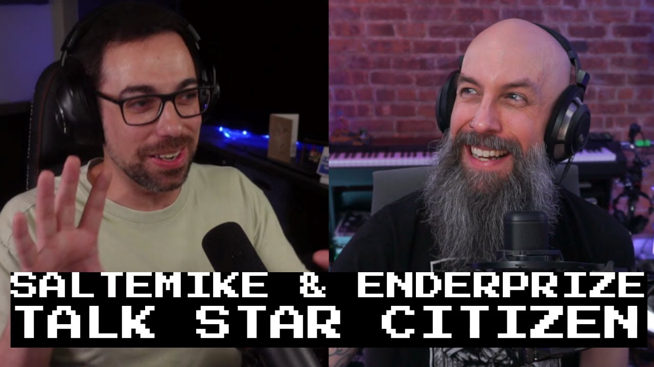 ENDERPRIZE and SALTEMIKE talk Star Citizen