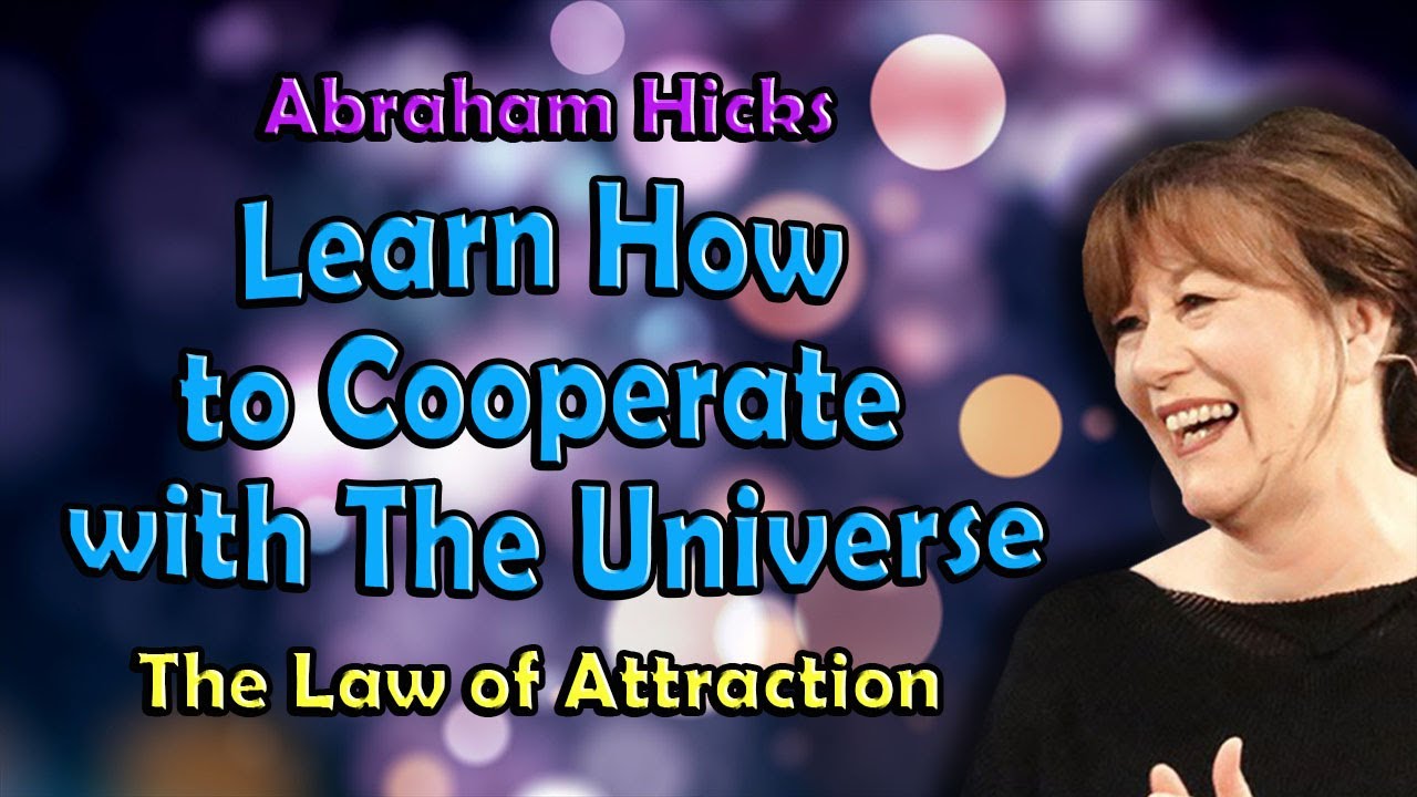 Abraham Hicks - Learn How to Cooperate with The Universe | Vibrational alignment