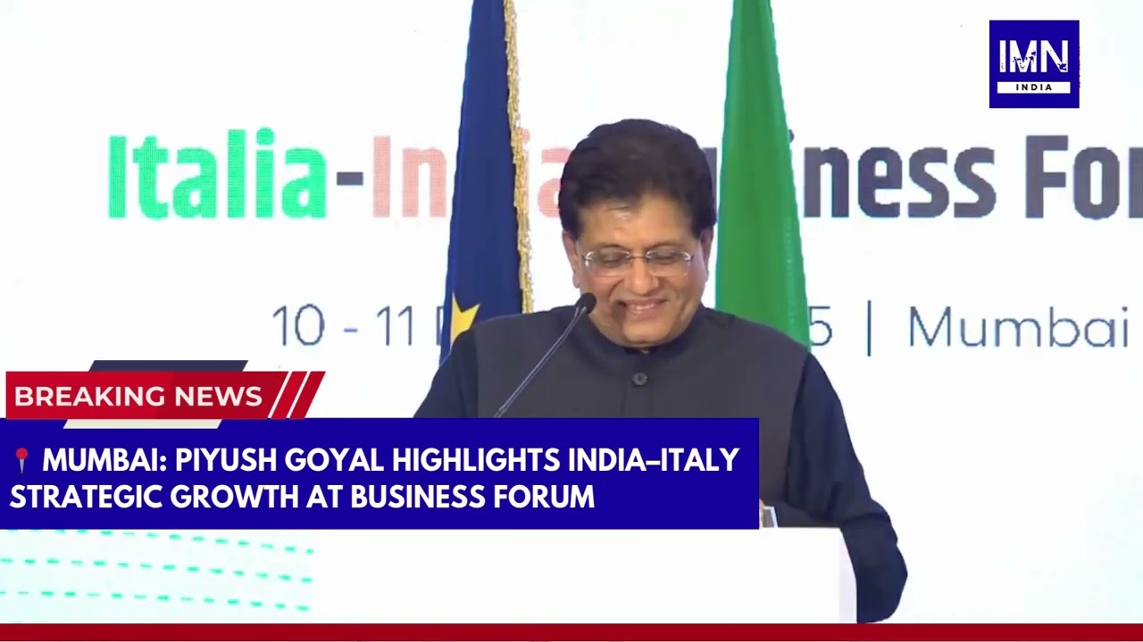Mumbai: Piyush Goyal Highlights India&ndash;Italy Strategic Growth at Business Forum | IMN India #news