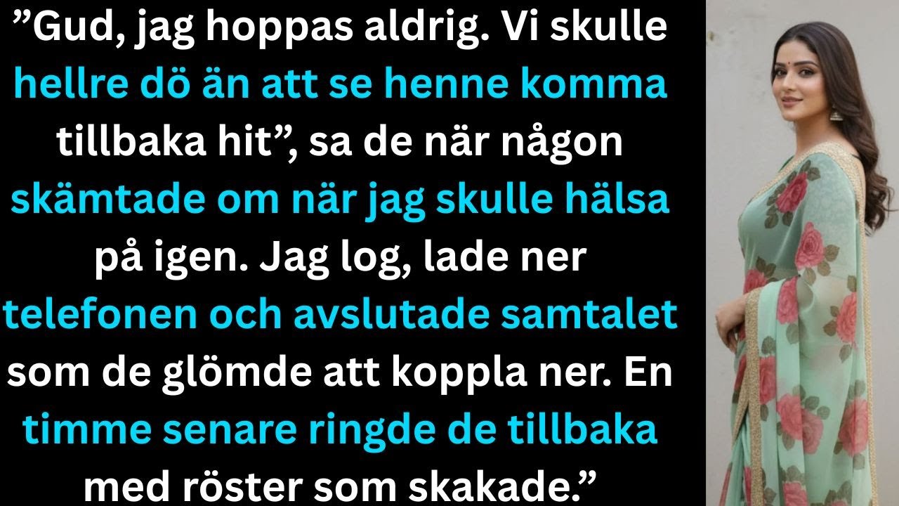 ”Gud jag hoppas aldrig vi skulle dö än se henne komma tillbaka hit”
