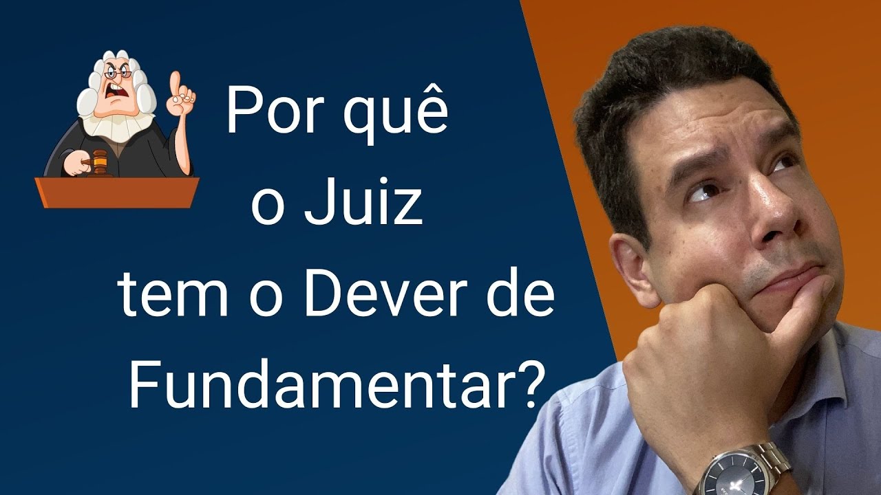 Por quê o Juiz deve Fundamentar? O dever de fundamentação das decisões judiciais. 👨🏻‍⚖️