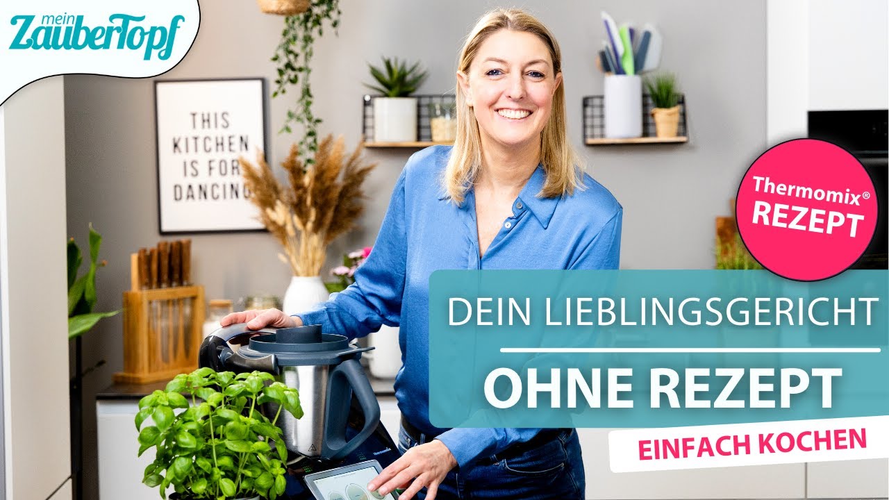 😍 ❤️  Kochen OHNE REZEPT im Thermomix®: dein LIEBLINGSGERICHT einfach zubereiten