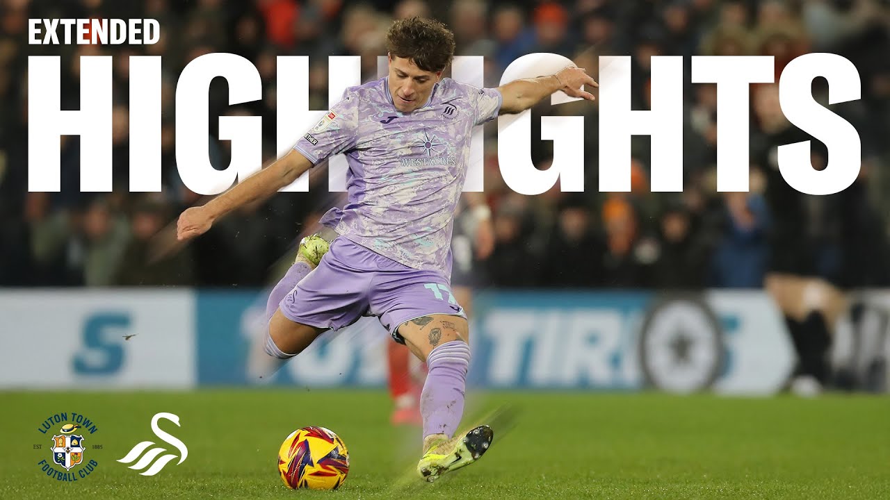 Luton Town v Swansea City | Extended Highlights