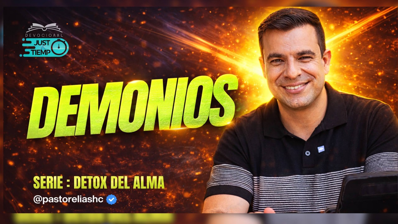 E18: DEMONIOS | SERIE: DETOX DEL ALMA - Ps Elias H