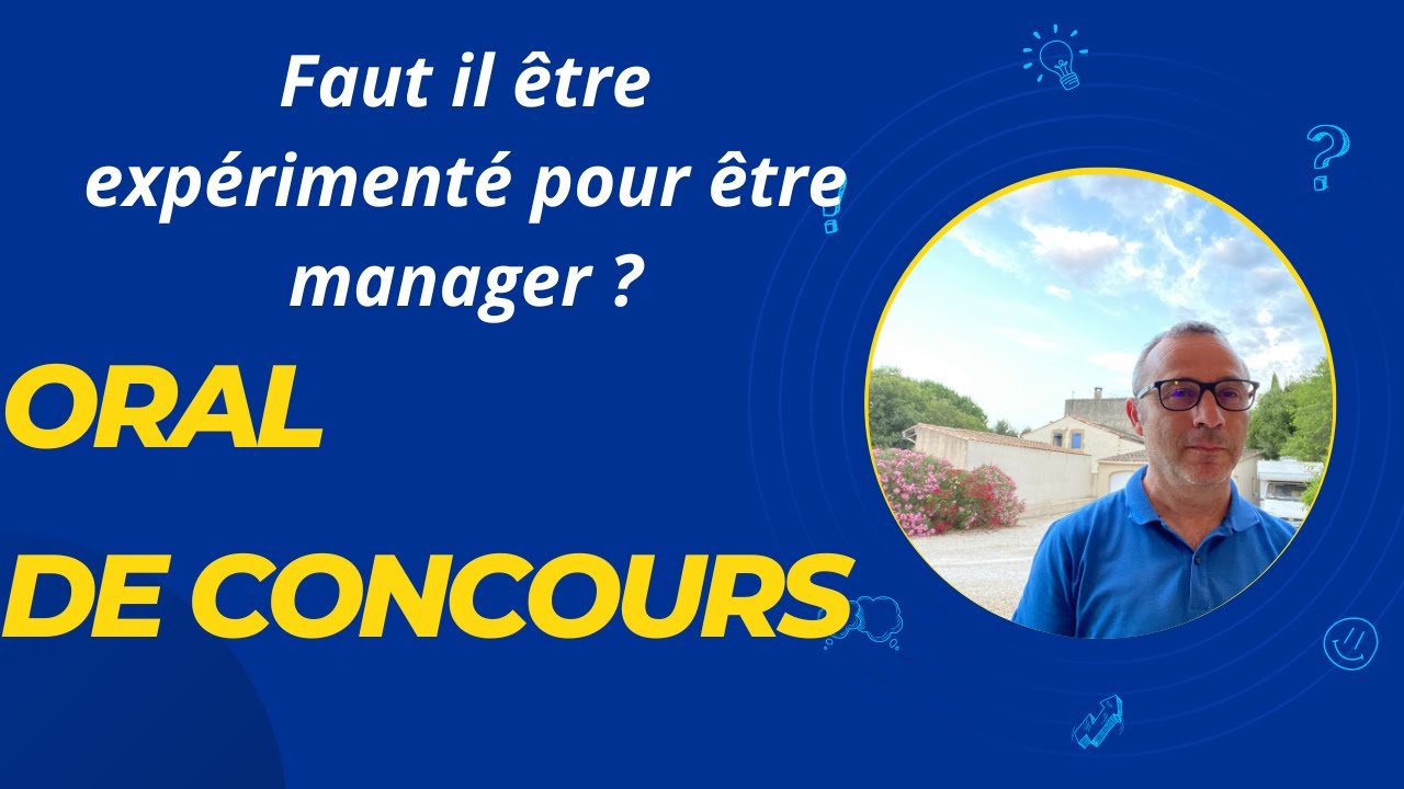 Oral de concours : faut-il être expérimenté pour être manager ?