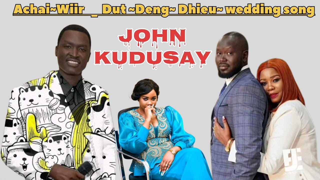 Achai Wiir and Dut Deng Dhieu wedding song _ John Kudusay new wedding song of the year