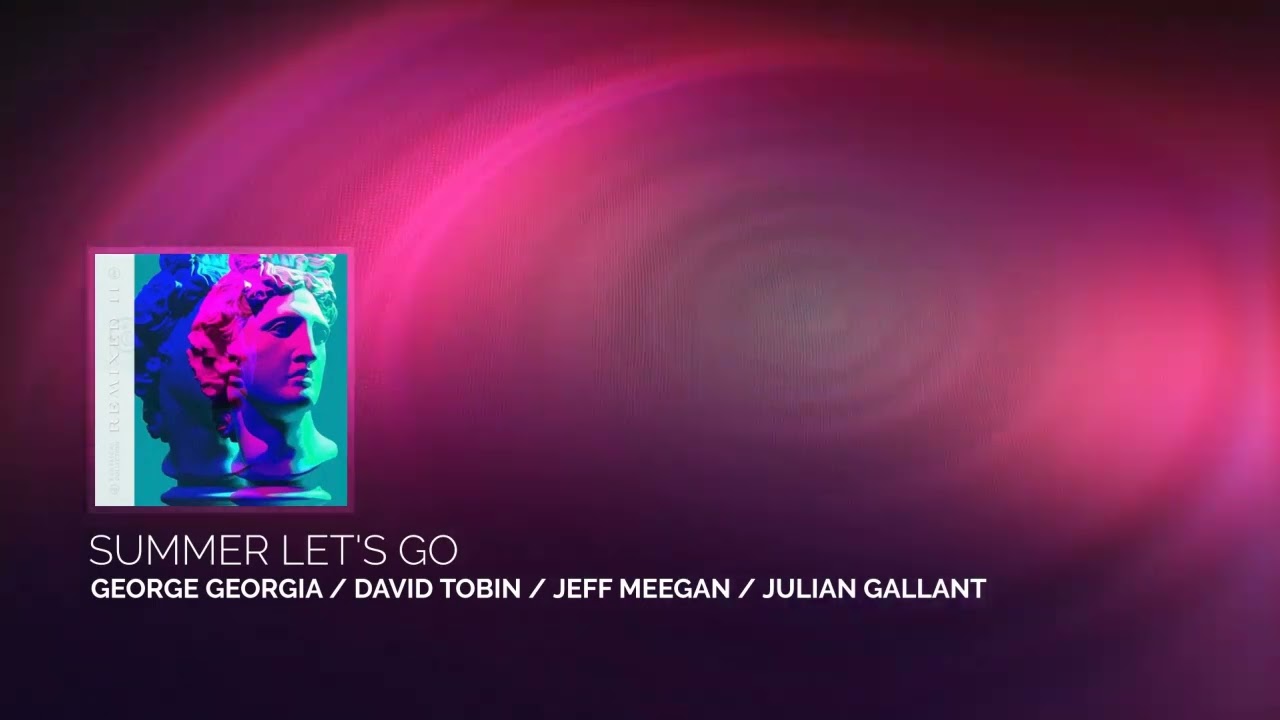 Summer Let's Go - George Georgia / David Tobin / Jeff Meegan / Julian Gallant