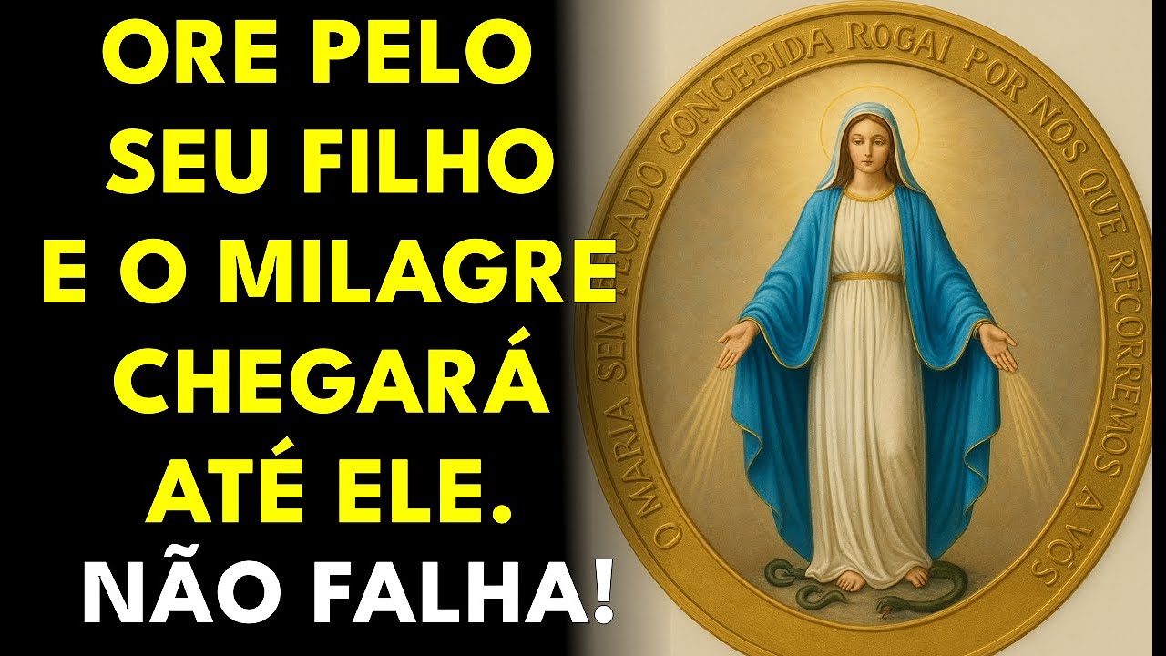 UMA MÃE REZA, UM MILAGRE ACONTECE: Nossa Senhora das Graças e a Cura do Seu Filho