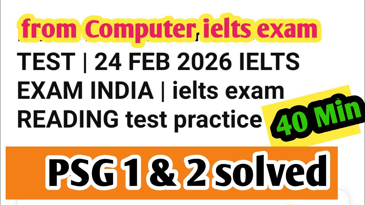 IELTS READING PRACTICE TEST | 24 FEB 2026 IELTS COMPUTER BASED  EXAM INDIA |  READING test practice
