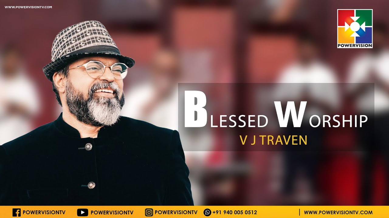 Blessed Worship || V J Traven || Christian Song || Worship || @powervisiontv