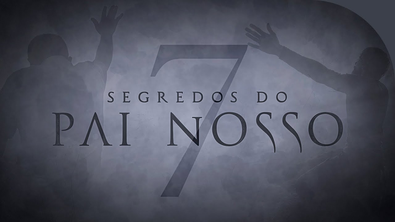 7 SEGREDOS DA ORAÇÃO DO PAI NOSSO | Oração que Deus Ouve | Lamartine Posella