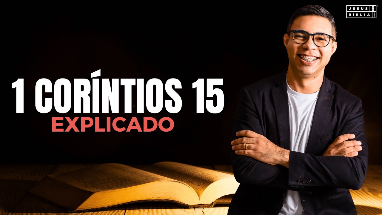 1 Coríntios 15 Estudo: A RESSURREIÇÃO Dos CRENTES (Bíblia Explicada)