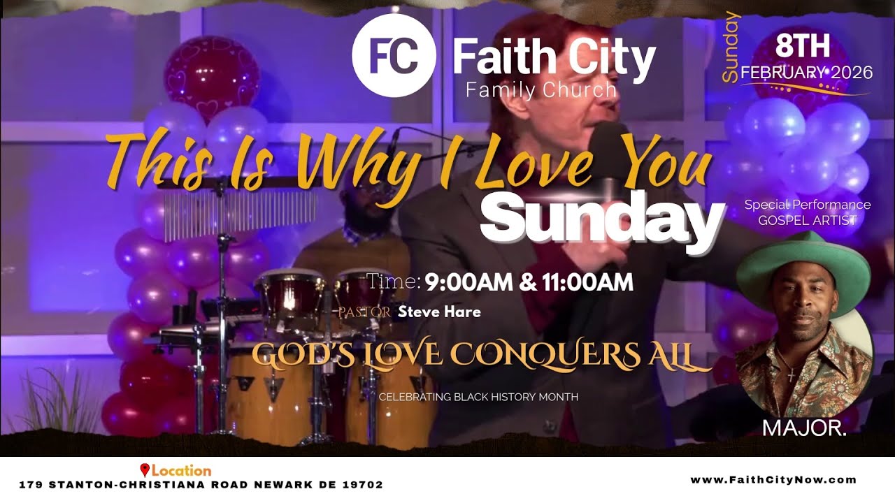 Faith City Family Church This Is Why I Love You Sunday February 8th @9am