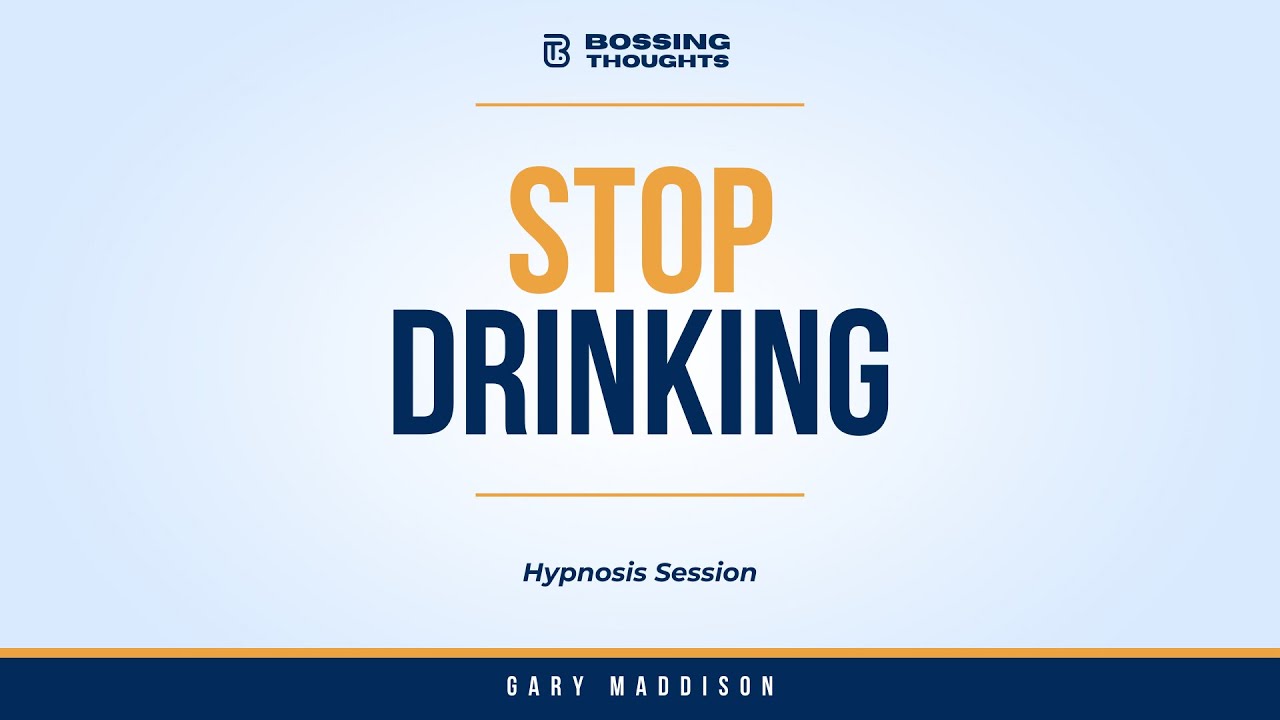 Stop Drinking Hypnosis Session | Bossing Thoughts | MP3 Download Available