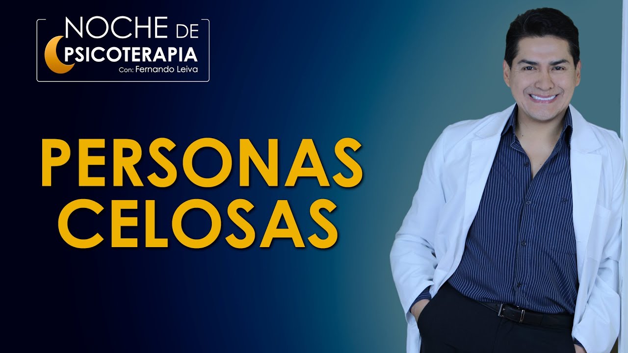 PERSONAS CELOSAS - Psicólogo Fernando Leiva (Programa educativo de contenido psicológico)