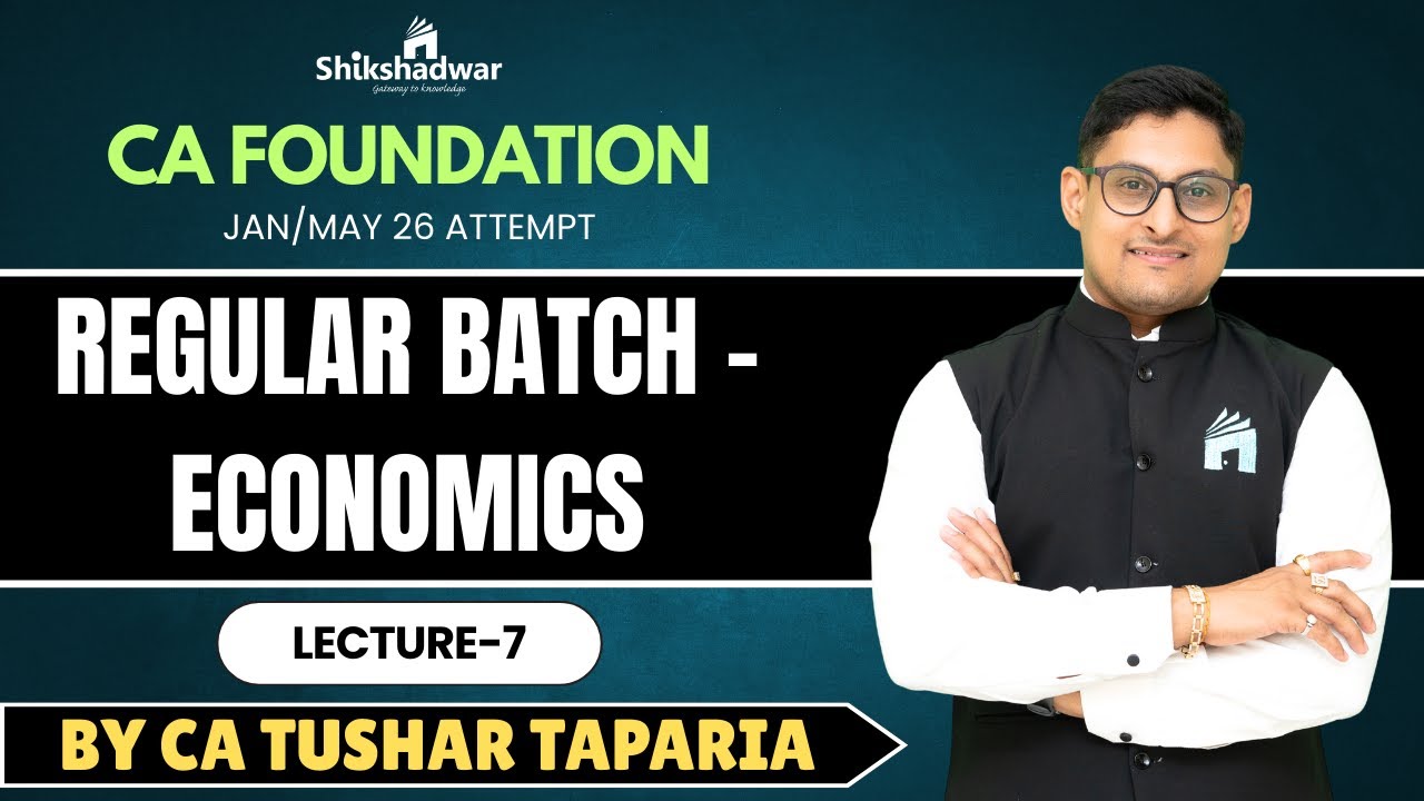 Lecture 7 | CA Foundation – Regular Batch | Paper 4: Business Economics | By CA Tushar Taparia