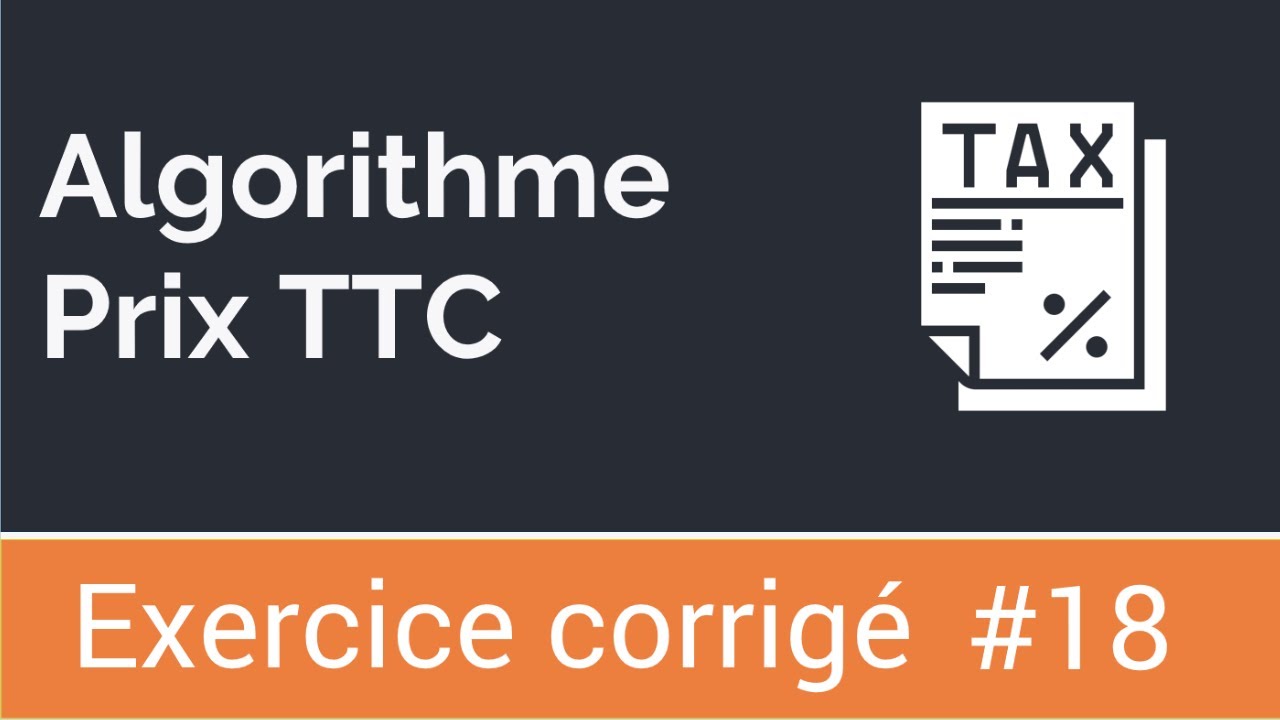 Exercice corrigé #18 : Algorithme qui calcule prix TTC d'un produit - Structure multichoix Cas