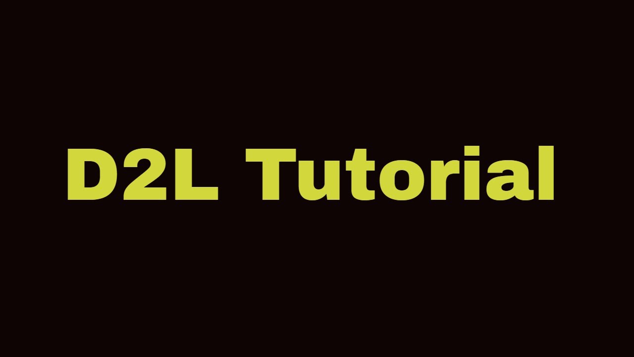 D2L TUTORIAL