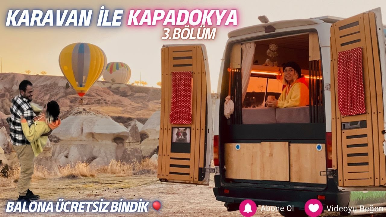 Karavan İle Kapadokya 3. Bölüm / Balona Ücretsiz Nasıl Binilir?/Soğukta Kamp