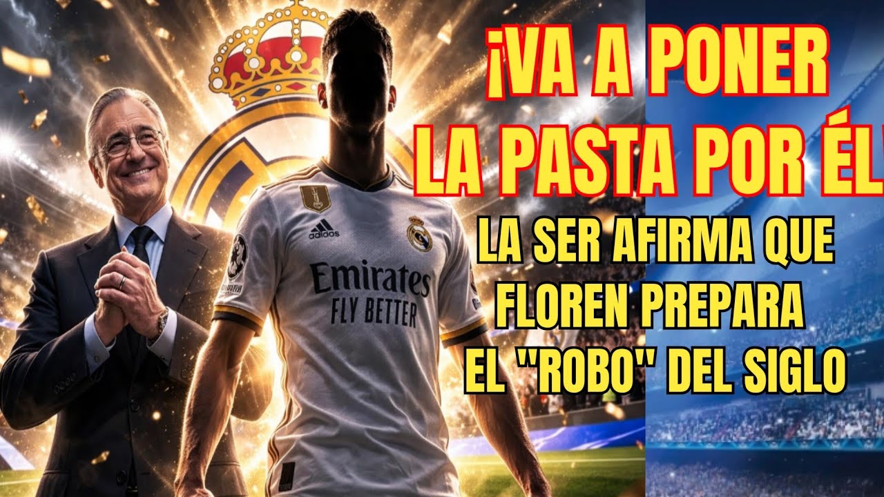 💥La SER afirma que Florentino quiere traer a este crack al R.Madrid cueste lo que cueste
