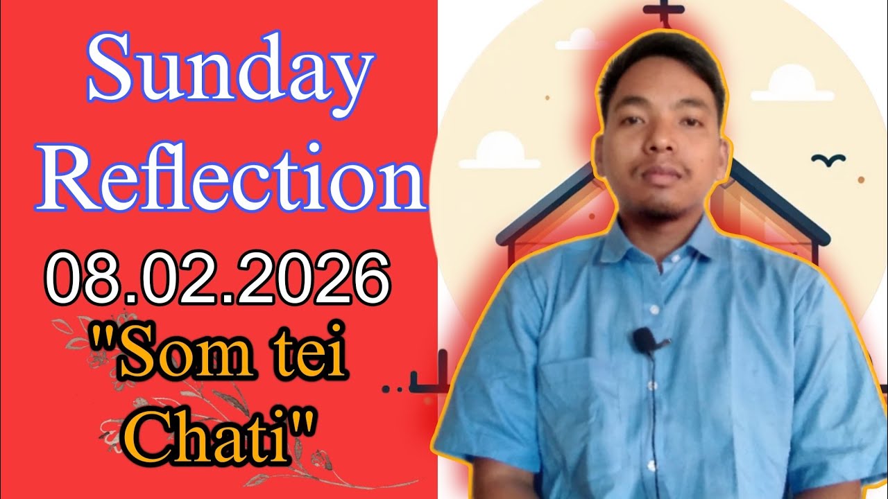 Sunday Reflection || 08.02.2026 || Br.Sukanta Debbarma 