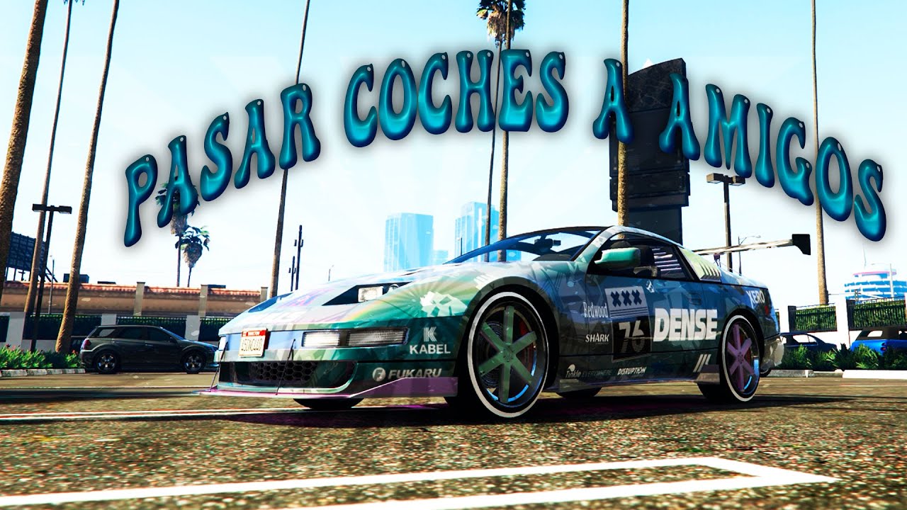 COMO PASAR COCHES A AMIGOS EN GTA ONLINE TODOS