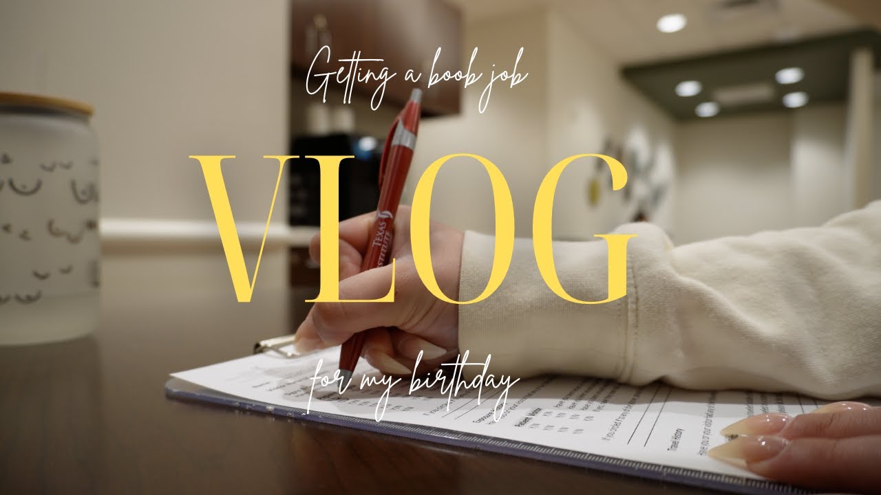VLOG: Getting a boob job for my birthday