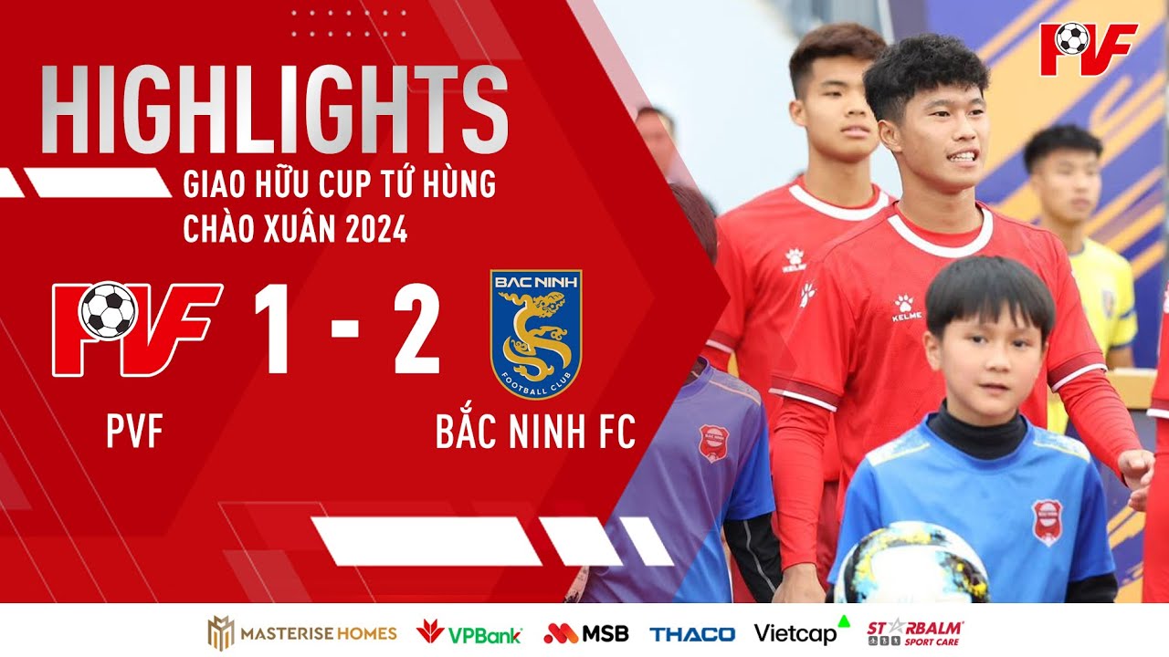 Highlights: PVF - Bắc Ninh FC | Giải bóng đá giao hữu Tứ hùng chào xuân 2024