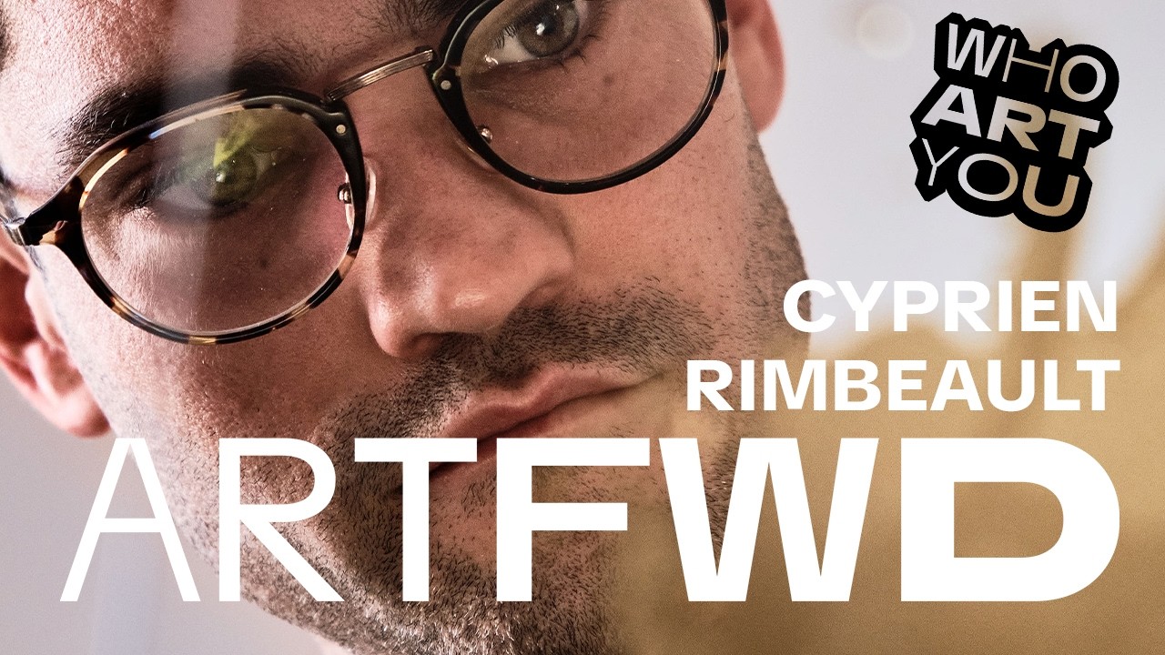 WHO'S ART - Cyprien Rimbeault, by ARTFWD