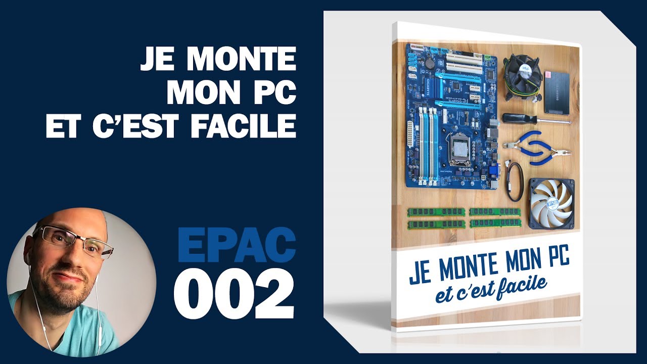 Episode 2 : Je monte mon PC de A à Z : Le matériel