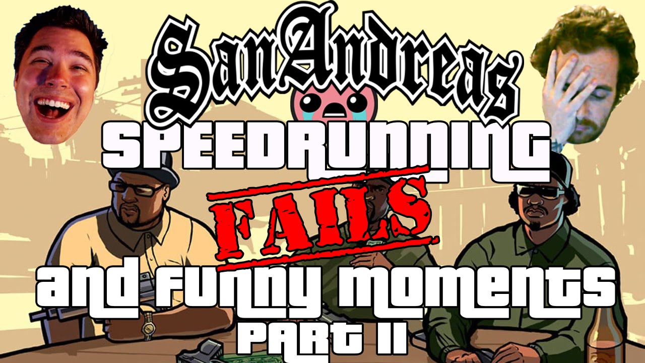 GTA San Andreas Speedrunning FAILS and FUNNY MOMENTS Part II!