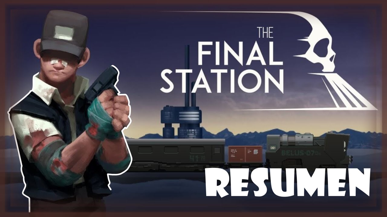 The FINAL STATION | Historia Completa | Resumen