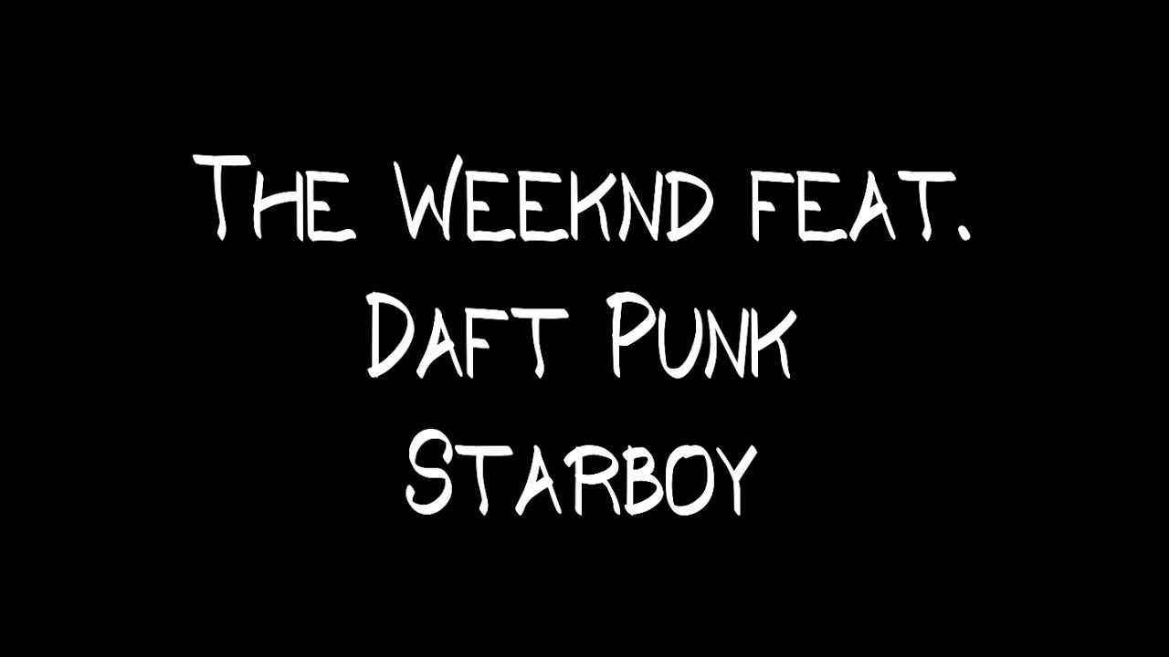 The Weeknd - Starboy (Lyrics) ft. Daft Punk