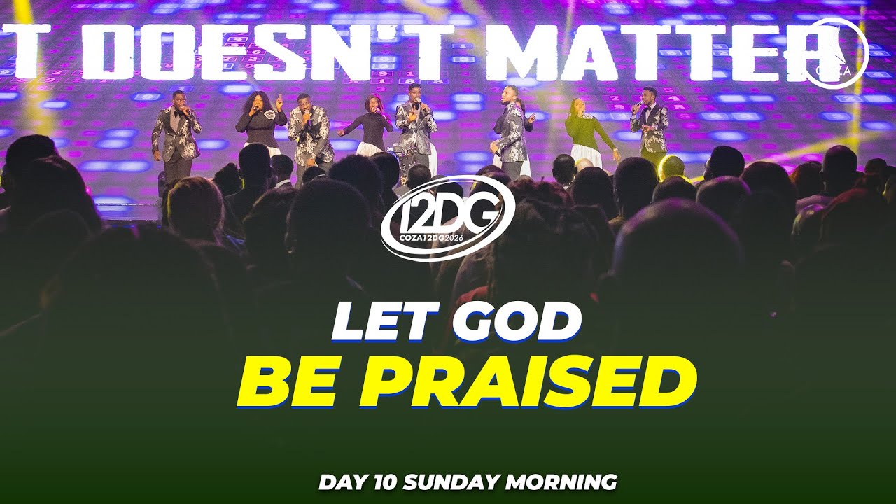 Let God be Praised | Electric Praise Session | COZA12DG2026 | Day 10 |  Sunday Morning Session